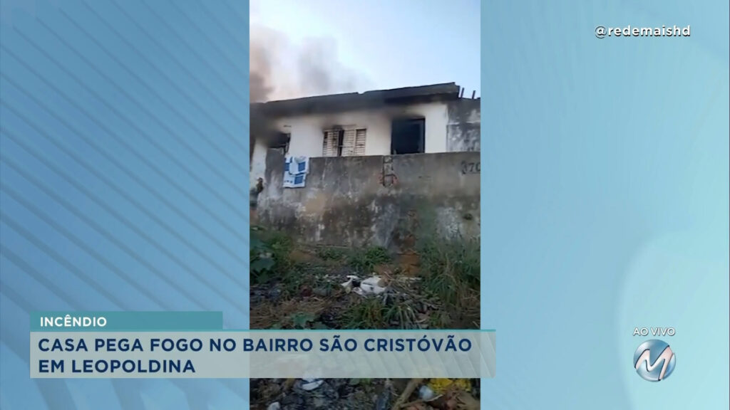 Susto: casa pega fogo em Leopoldina