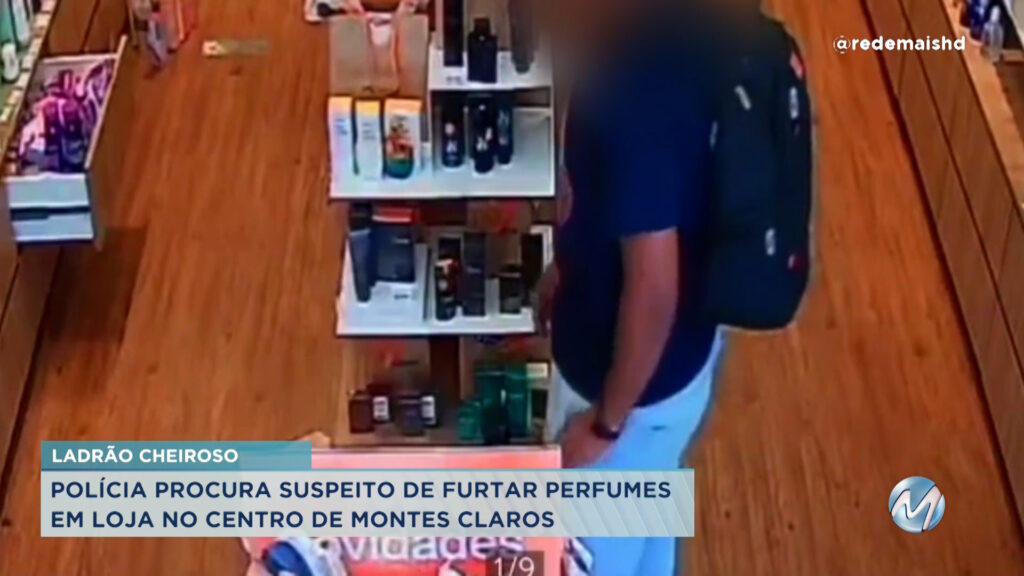 Polícia procura suspeito de furtar perfumes em loja no centro de Montes Claros