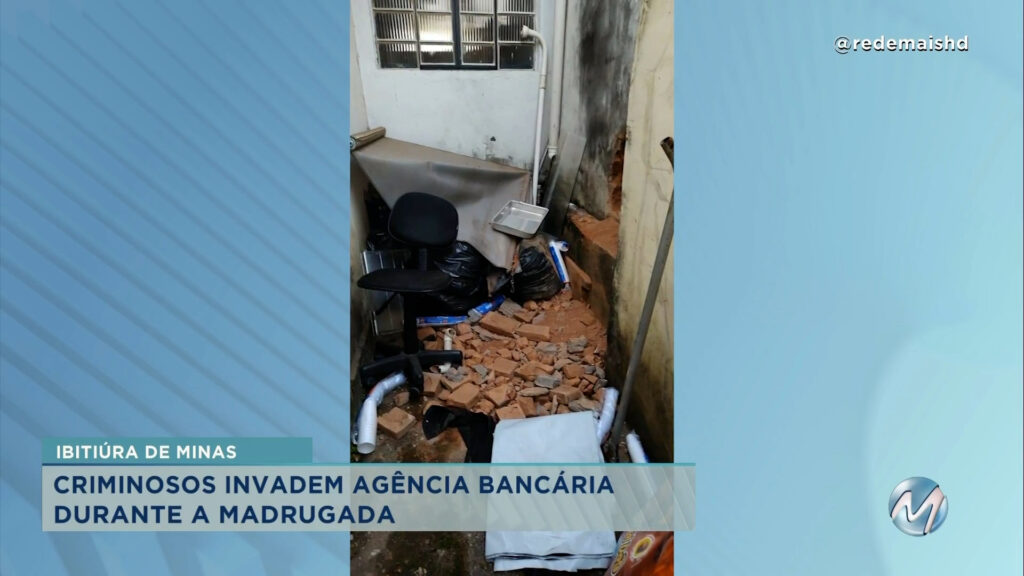Ibitiúra de Minas: criminosos abrem buraco em agência bancária