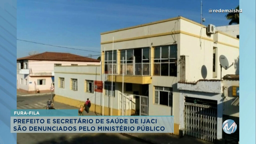 Fura-Fila: prefeito e secretário de Saúde de Ijaci são denunciados pelo MP