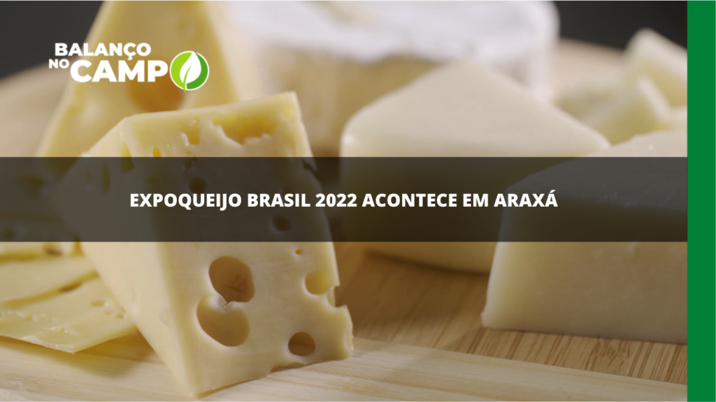 Expoqueijo 2022 acontece em Araxá, em Minas