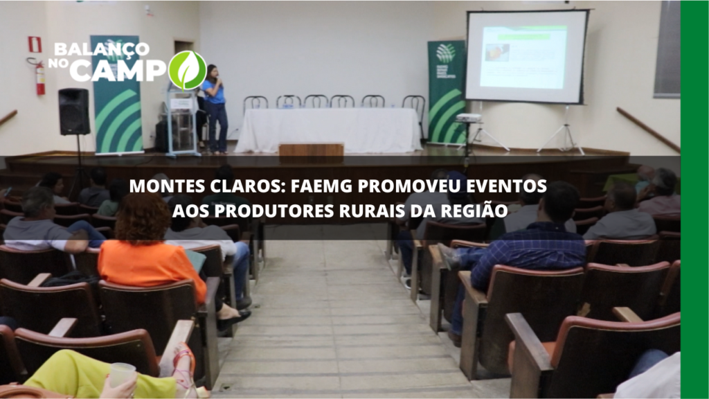 Faemg promoveu eventos aos produtores de Montes Claros