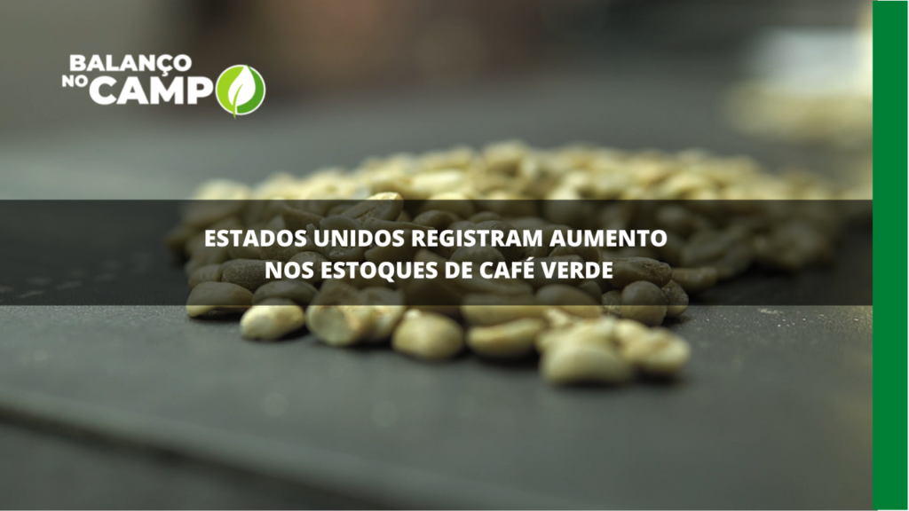 EUA registram aumento nos estoques de café verde