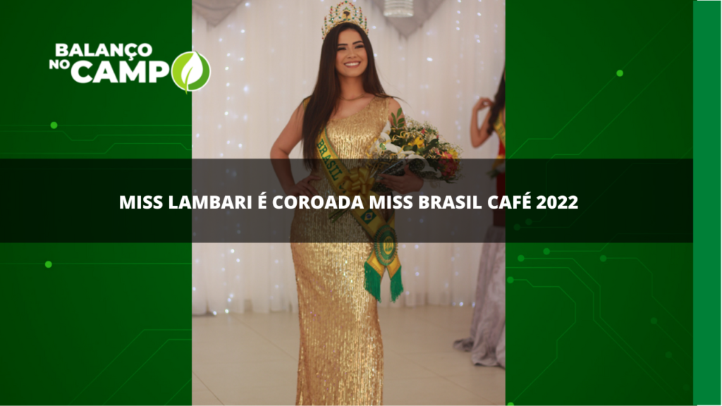 Miss Lambari é aclamada Miss Brasil Café 2022