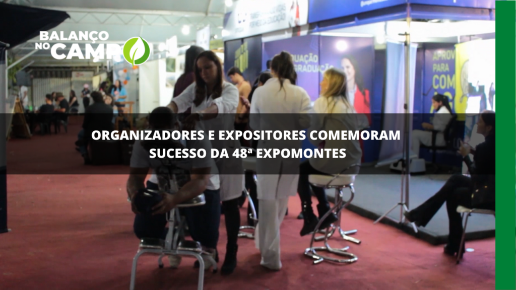 Organizadores e expositores comemoram sucesso da 48ª Expomontes