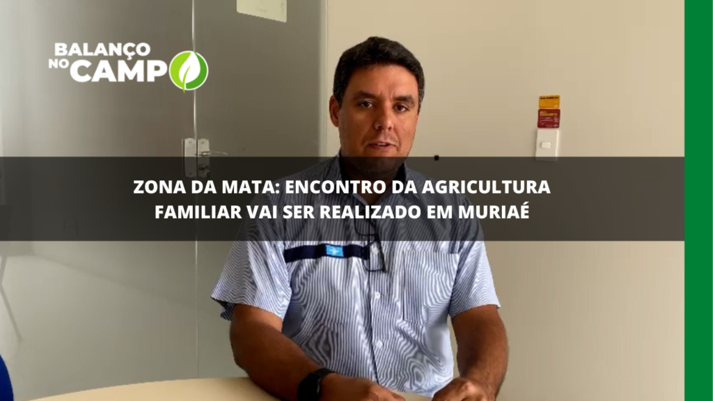 Muriaé recebe 3ª edição do Encontro da Agricultura Familiar