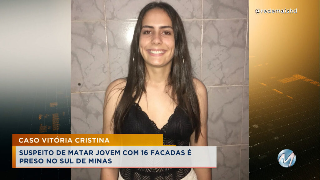 CASO VITÓRIA CRISTINA: SUSPEITO DE ASSASSINAR JOVEM A FACADAS É PRESO