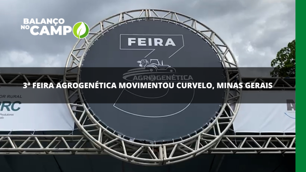 3ª FEIRA AGROGENÉTICA | Curvelo recebeu a 3ª Feira Agrogenética, que atraiu visitantes da região para conferir as novidades do setor.