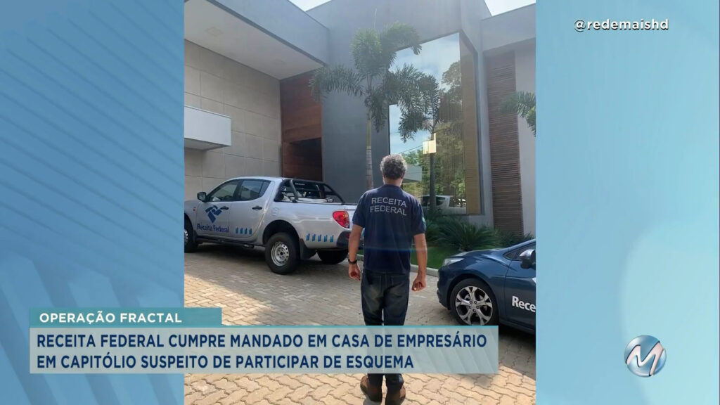 Operação Fractal: Receita Federal cumpre mandado em casa de empresário em Capitólio