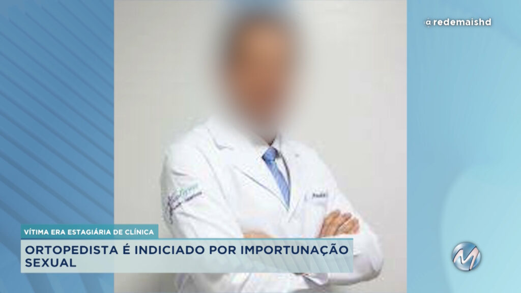 Polícia indicia ortopedista por importunação sexual em Montes Claros