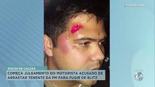 Poços de Caldas: motorista acusado de arrastar policial para fugir de blitz é julgado