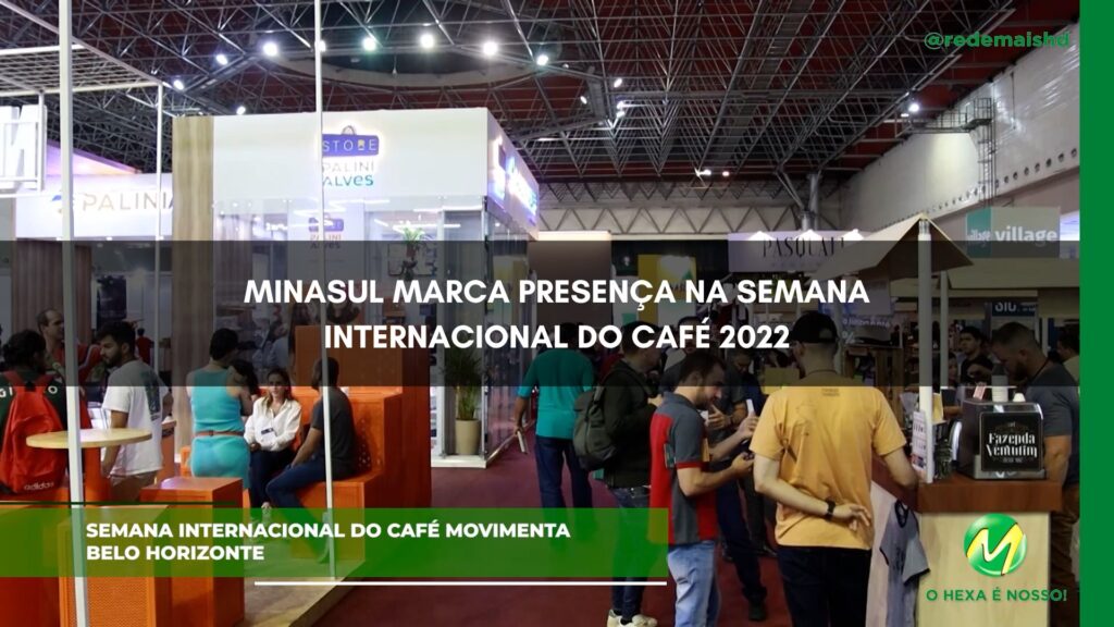 SIC 2022 | Minasul marca presença na Semana Internacional do Café 2022