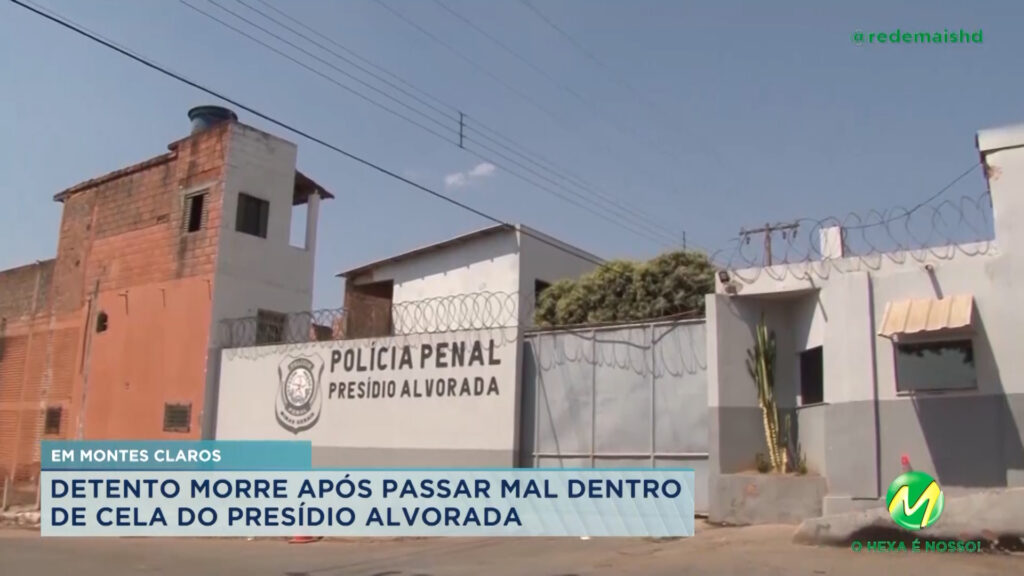 Montes Claros: polícia investiga morte de um detento no presídio Alvorada