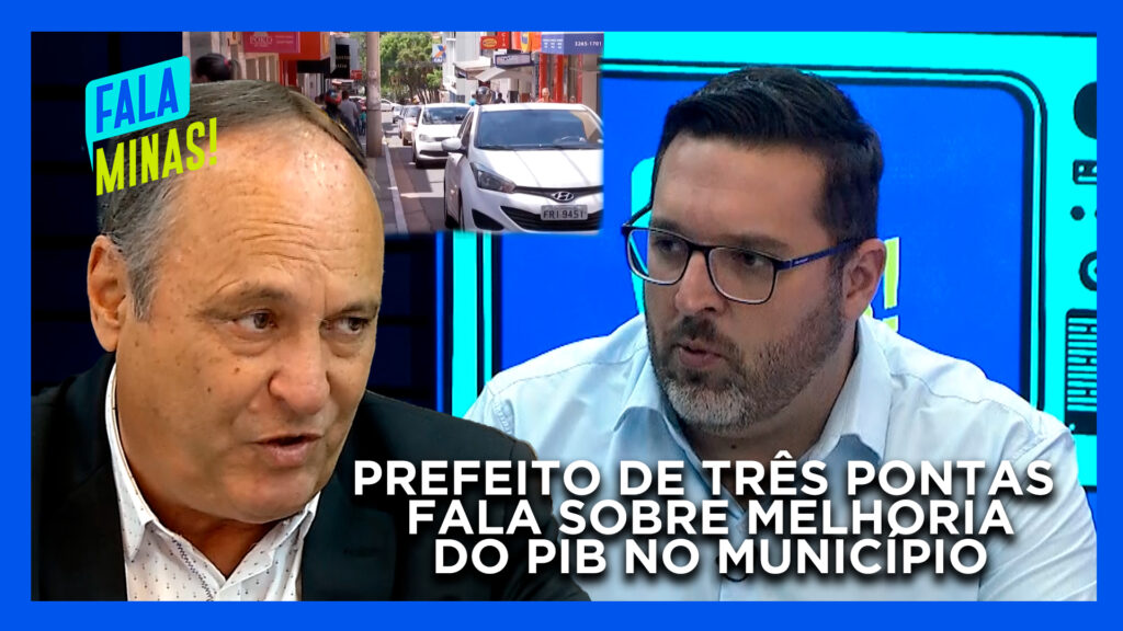 Prefeito de Três Pontas no Sul de Minas fala sobre a subida na posição do PIB do município no Estado