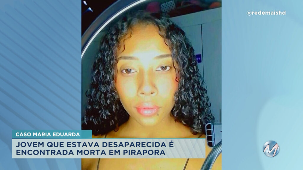 Caso Maria Eduarda: corpo de jovem é encontrado em Pirapora