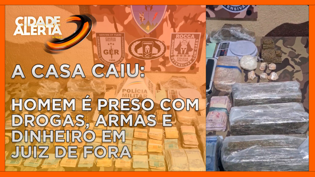 A CASA CAIU: HOMEM É PRESO COM DROGAS, ARMAS E DINHEIRO EM JUIZ DE FORA