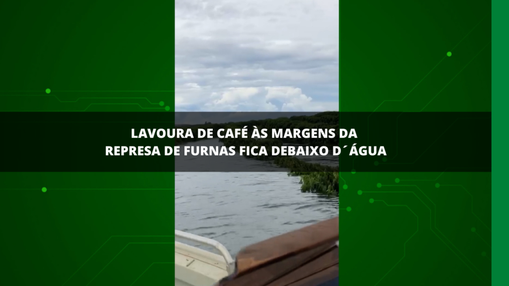 LAVOURA DE CAFÉ FICA DEBAIXO D´ÁGUA