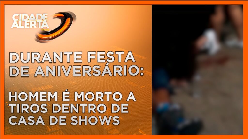 DURANTE FESTA DE ANIVERSÁRIO: HOMEM É MORTO A TIROS DENTRO DE CASA DE SHOWS