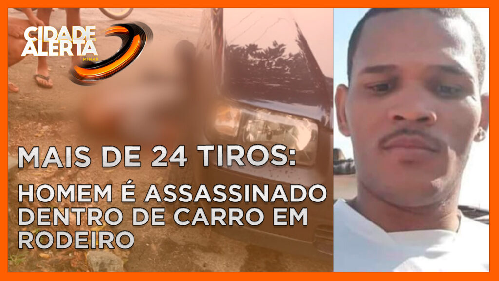 MAIS DE 24 TIROS: HOMEM É ASSASSINADO DENTRO DE CARRO EM RODEIRO