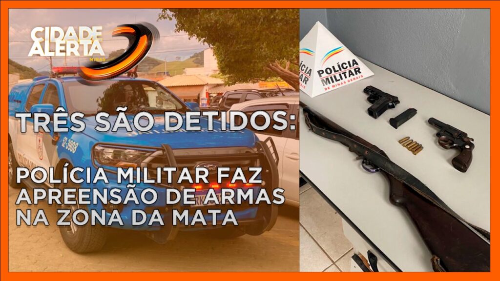 TRÊS SÃO DETIDOS: POLÍCIA MILITAR FAZ APREENSÃO DE ARMAS NA ZONA DA MATA