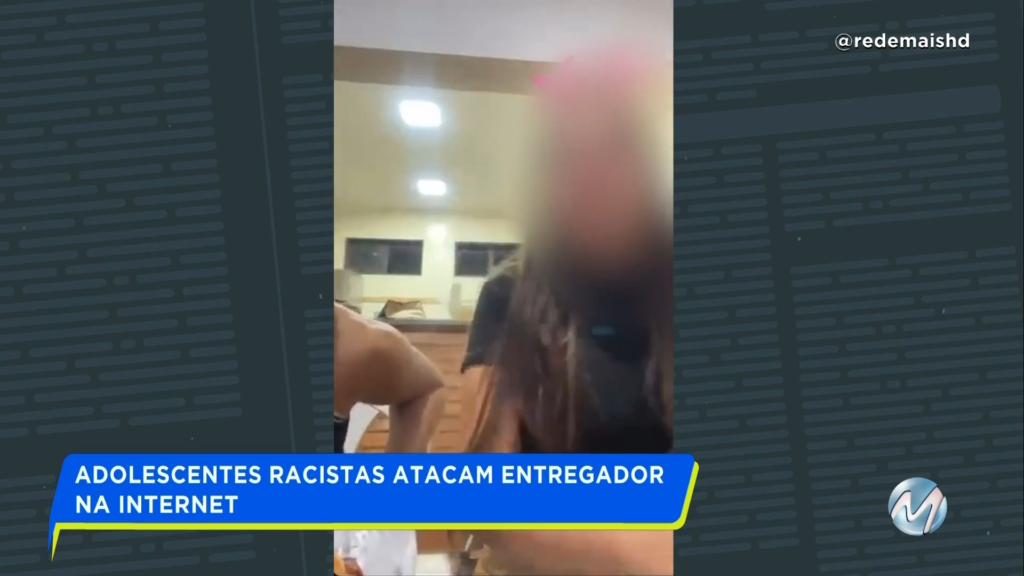 ADOLESCENTES RACISTAS ATACAM ENTREGADOR NA INTERNET