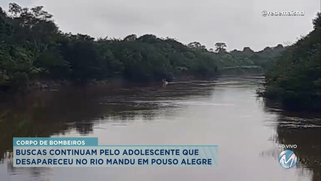 BUSCAS CONTINUAM PELO ADOLESCENTE DESAPARECIDO NO RIO MANDU EM POUSO ALEGRE