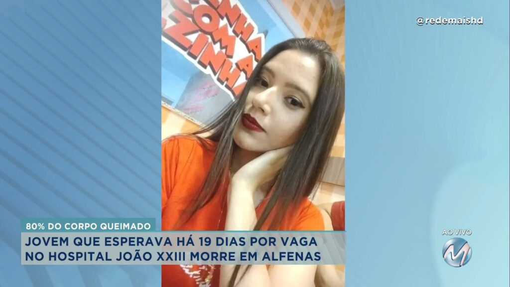 JOVEM QUE ESPERAVA HÁ 19 DIAS POR VAGA NO HOSPITAL JOÃO XXIII MORRE EM ALFENAS