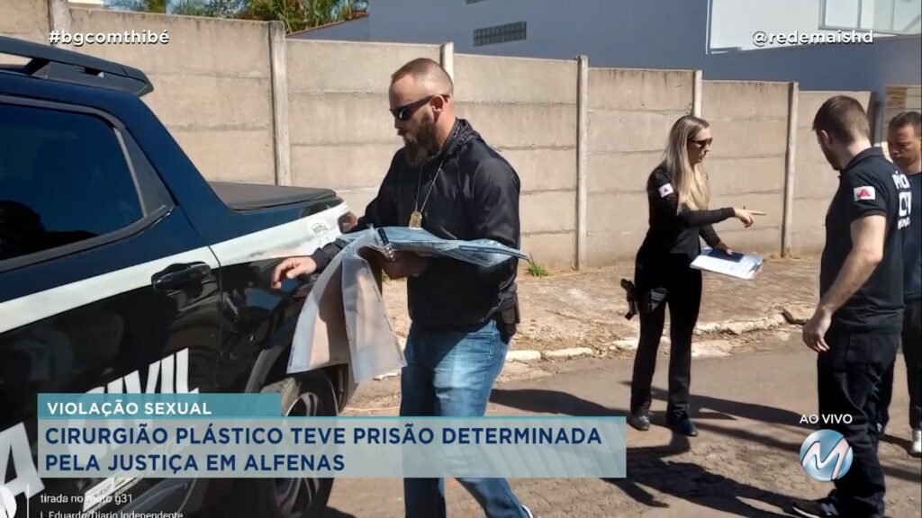 CIRURGIÃO PLÁSTICO TEM PRISÃO DETERMINADA PELA JUSTIÇA EM ALFENAS