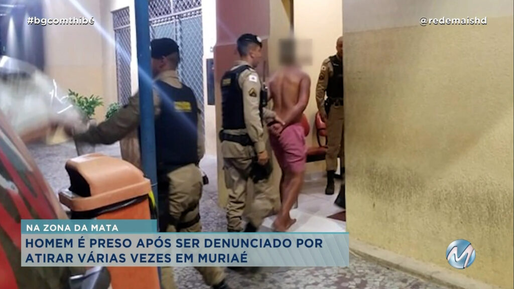 HOMEM É PRESO POR ATIRAR VÁRIAS VEZES EM MURIAÉ