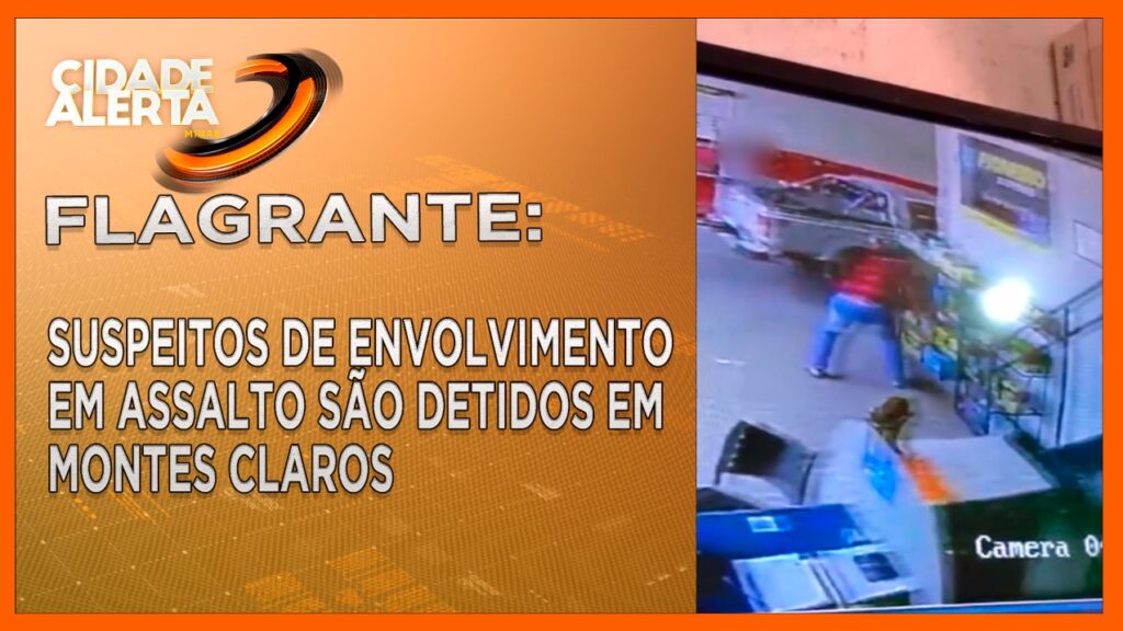 FLAGRANTE: QUATRO SUSPEITOS DE ENVOLVIMENTO EM ASSALTO SÃO DETIDOS EM MONTES CLAROS