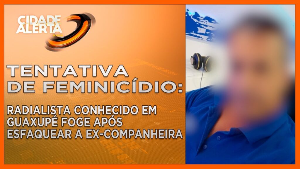 TENTATIVA DE FEMINICÍDIO: RADIALISTA CONHECIDO EM GUAXUPÉ FOGE APÓS ESFAQUEAR A EX-COMPANHEIRA