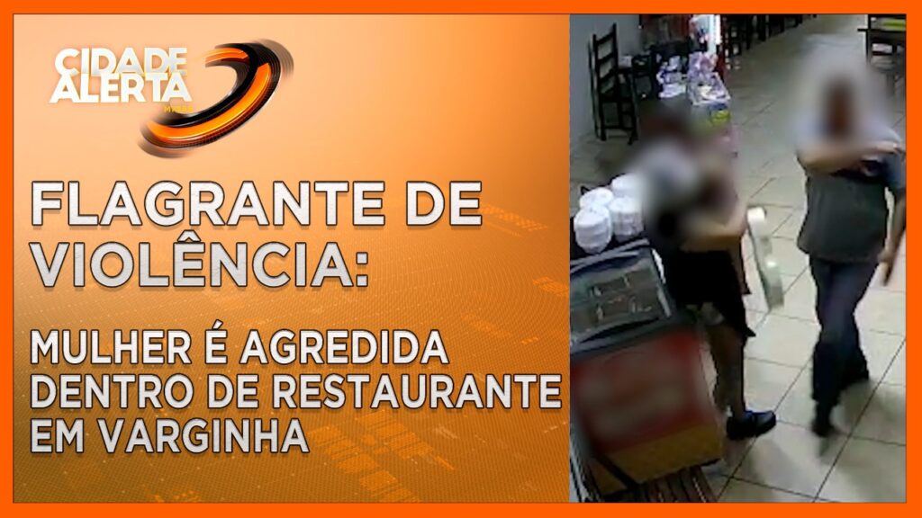 FLAGRANTE DE VIOLÊNCIA: MULHER É AGREDIDA DENTRO DE RESTAURANTE EM VARGINHA