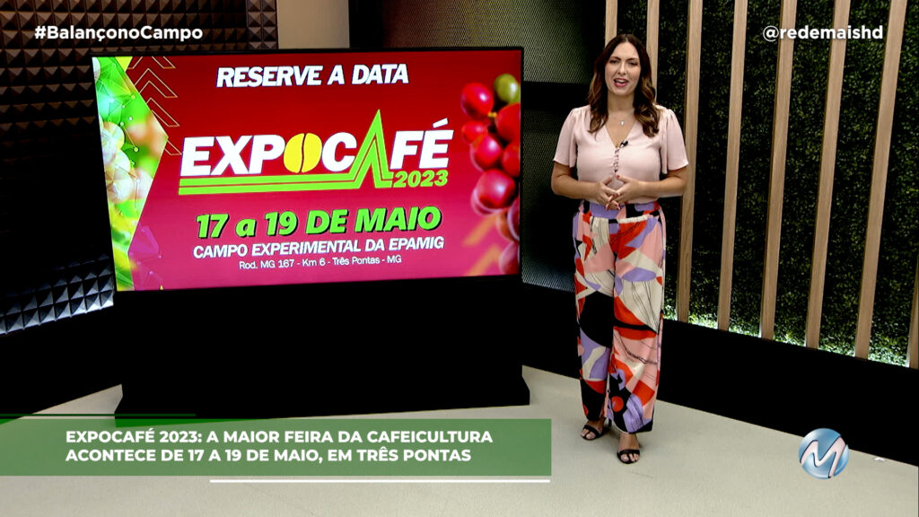 EXPOCAFÉ 2023: DE 17 A 19 DE MAIO, EM TRÊS PONTAS