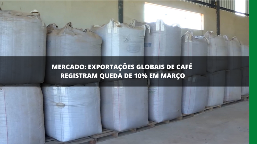 EXPORTAÇÕES GLOBAIS DE CAFÉ REGISTRAM QUEDA