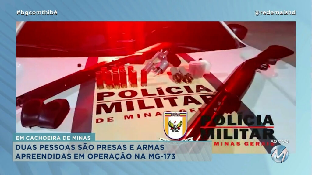 POLÍCIA PRENDE DUAS PESSOAS E APREENDE ARMAS EM CACHOEIRA DE MINAS