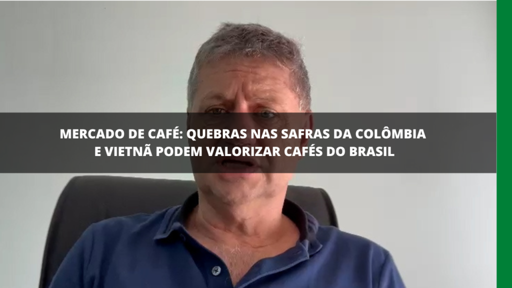 QUEBRAS NAS SAFRAS DA COLÔMBIA E VIETNÃ PODEM VALORIZAR CAFÉS DO BRASIL