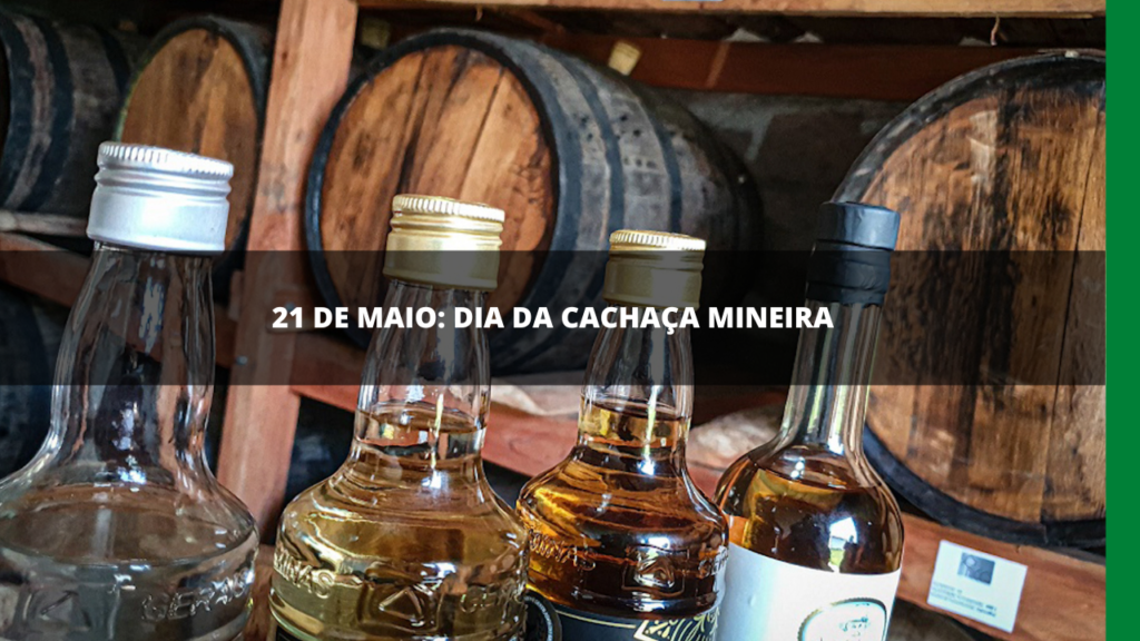 21 DE MAIO: DIA DA CACHAÇA MINEIRA