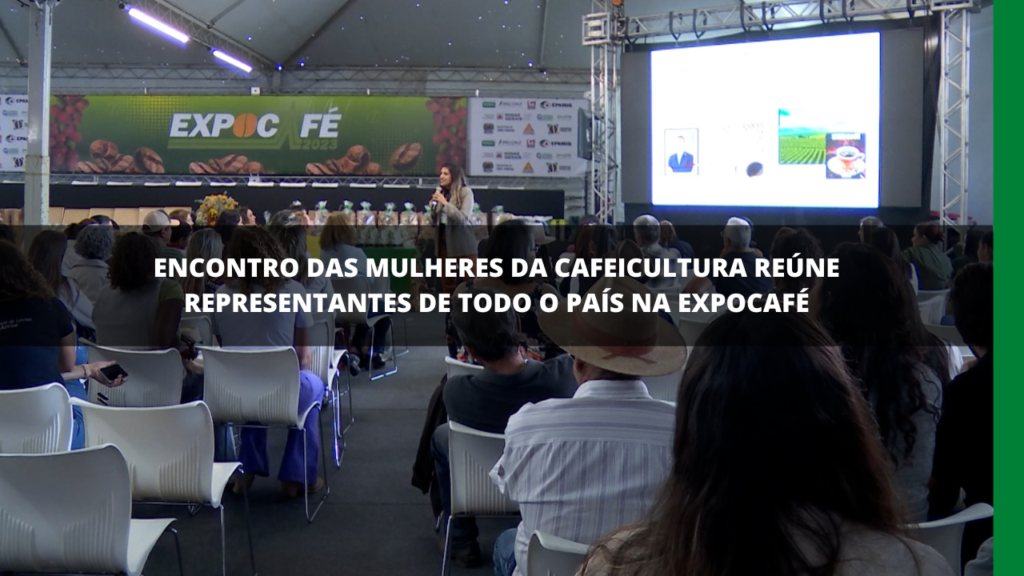 CAFEICULTORAS SE REÚNEM EM ENCONTRO NA EXPOCAFÉ