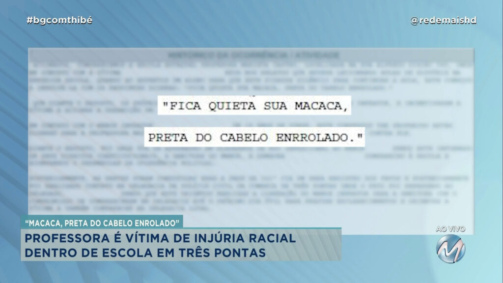 PROFESSORA É VÍTIMA DE INJÚRIA RACIAL EM TRÊS PONTAS