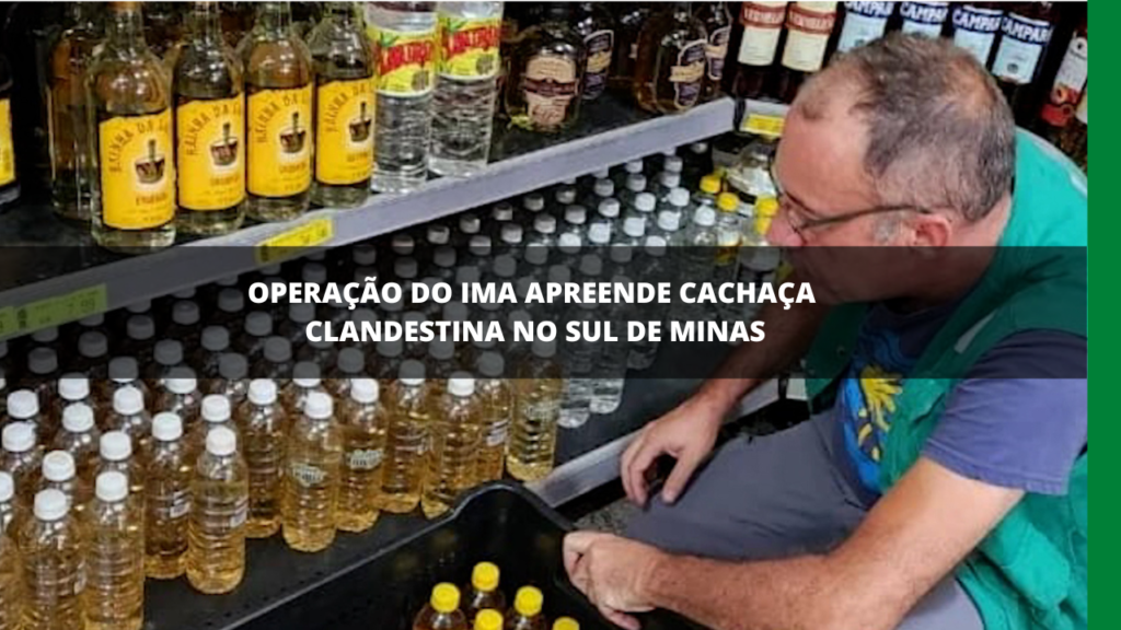 APREENSÃO DE CACHAÇA IRREGULAR NO SUL DE MINAS