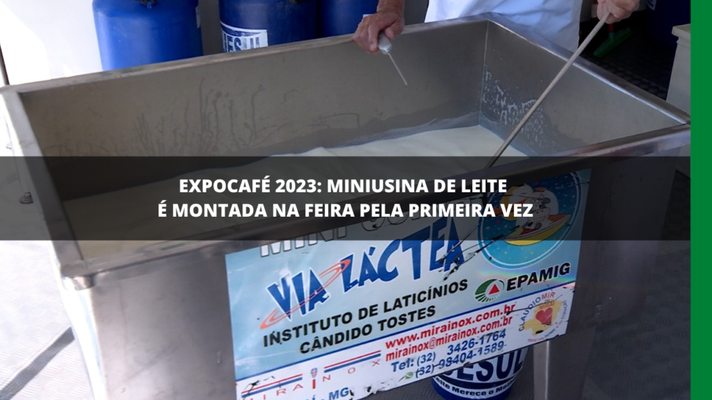 MINIUSINA DE LEITE É MONTADA PELA PRIMEIRA VEZ NA EXPOCAFÉ