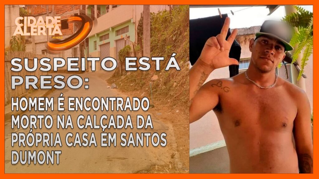 SUSPEITO ESTÁ PRESO: HOMEM É ENCONTRADO MORTO NA CALÇADA DA PRÓPRIA CASA EM SANTOS DUMONT