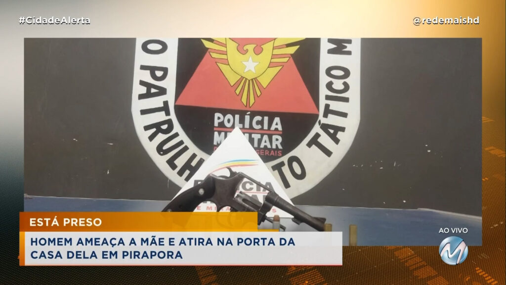 ESTÁ PRESO: HOMEM AMEAÇA A MÃE E ATIRA NA PORTA DA CASA DELA EM PIRAPORA