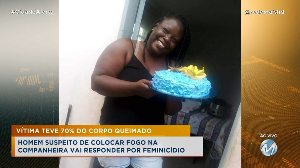 INDICIADO: HOMEM SUSPEITO DE COLOCAR FOGO NA COMPANHEIRA VAI RESPONDER POR FEMINICÍDIO