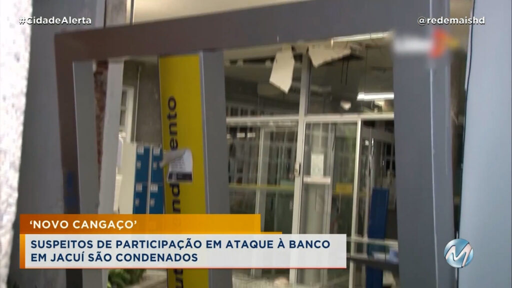 ‘NOVO CANGAÇO’: SUSPEITOS DE PARTICIPAÇÃO EM ATAQUE À BANCO EM JACUÍ SÃO CONDENADOS