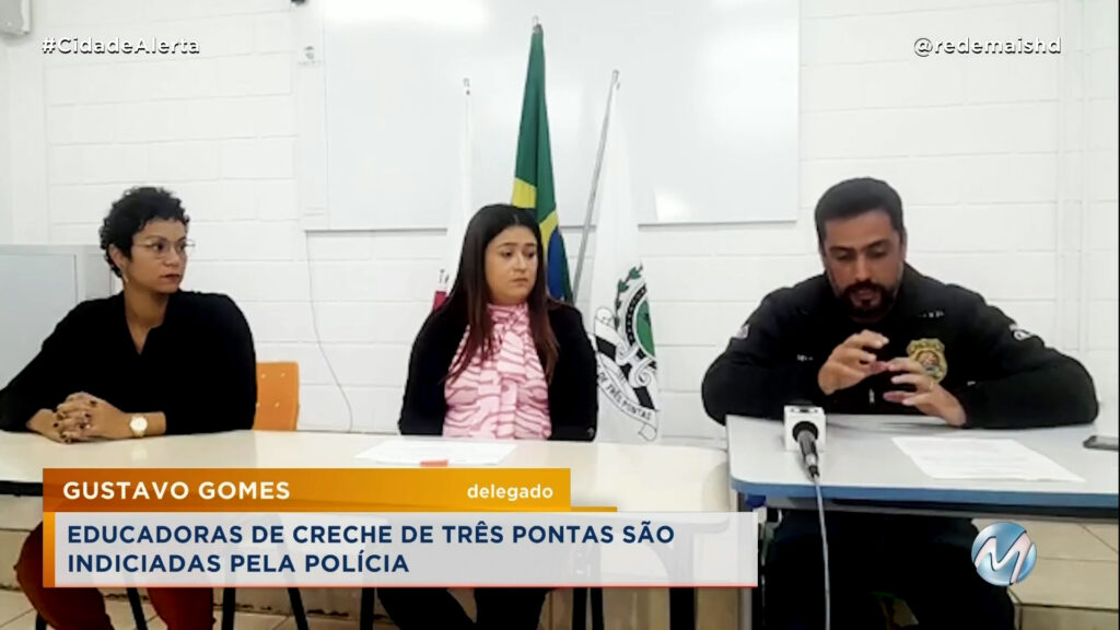 MAUS-TRATOS E CONDESCENDÊNCIA: EDUCADORAS DE CRECHE DE TRÊS PONTAS SÃO INDICIADAS PELA POLÍCIA