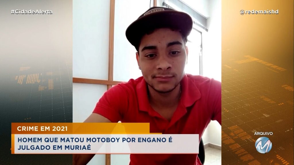 CRIME EM 2021: HOMEM QUE MATOU MOTOBOY POR ENGANO É JULGADO EM MURIAÉ