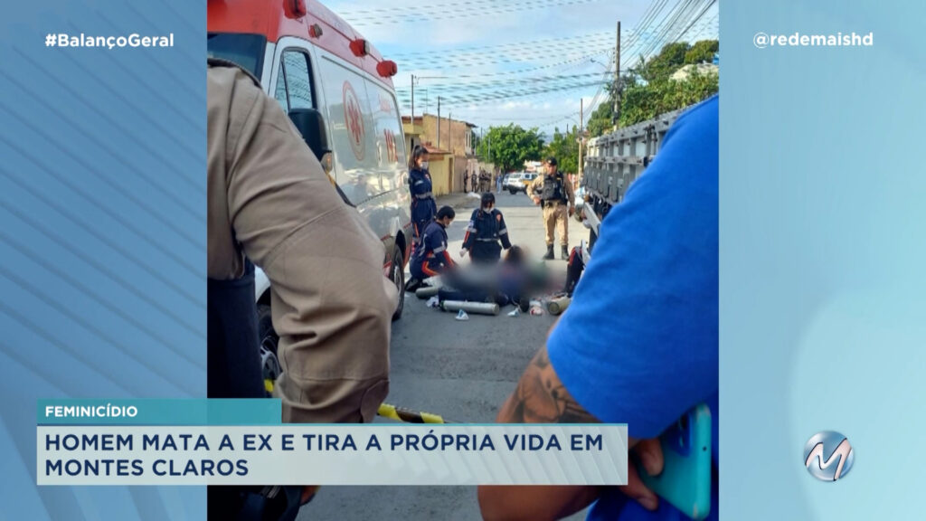 FEMINICÍDI0 : HOMEM MATA A EX E TIRA A PRÓPRIA VIDA EM MONTES CLAROS