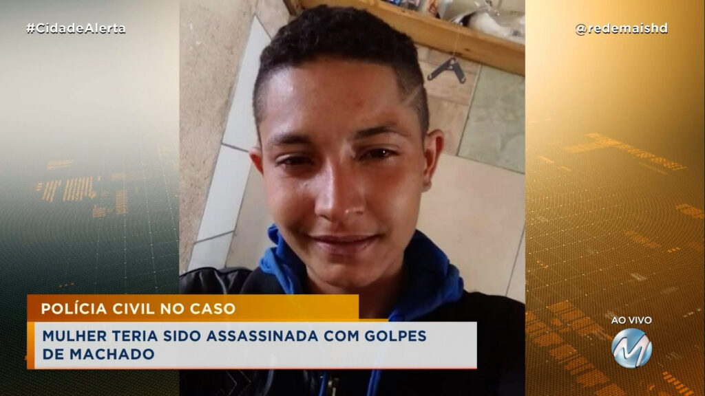 MORTA COM GOLPES DE MACHADO: INVESTIGAÇÕES APONTAM QUE JOVEM FOI ASSASSINASDA DE FORMA CRUEL