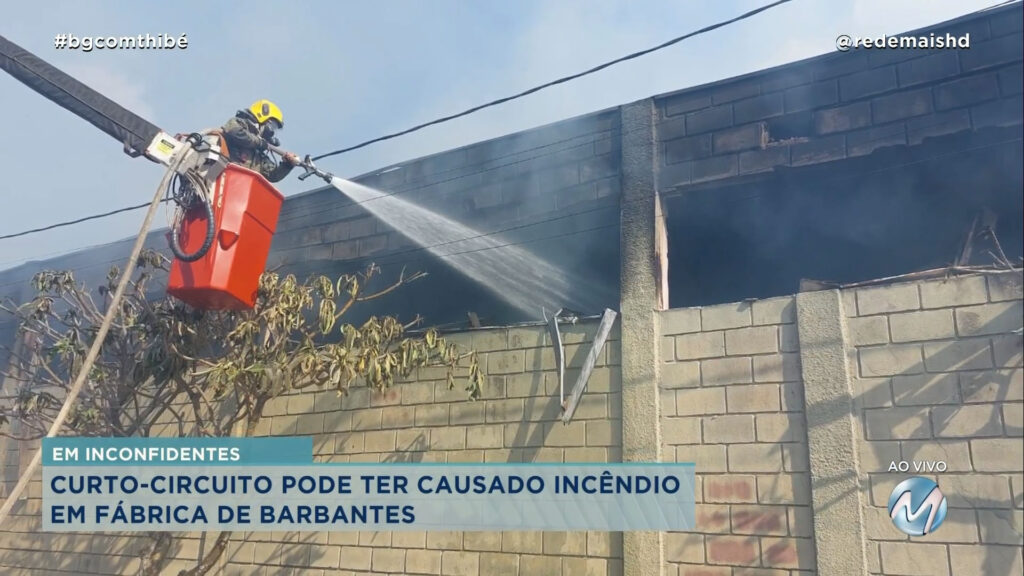 CURTO-CIRCUITO PODE TER CAUSADO INCÊNDIO EM FÁBRICA DE BARBANTES EM INCONFIDENTES